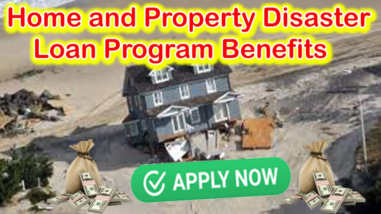 Home and Property Disaster Loan Program Benefits